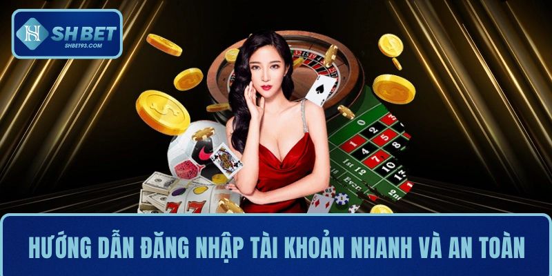 Chi tiết hướng dẫn đăng nhập tài khoản siêu nhanh và an toàn