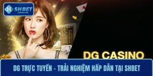 DG Trực Tuyến – Trải Nghiệm Giải Trí Hấp Dẫn Tại SHBET