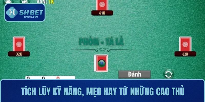 Bài Phỏm SHBET – Vừa Giải Trí, Vừa Kiếm Thưởng Khủng 4 Tích lũy kỹ năng, mẹo hay từ những cao thủ