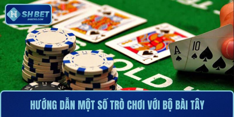 Cách Chơi Bài Tây Chuẩn Nhất Cho Người Mới Bắt Đầu 3 Hướng dẫn chơi một số trò chơi cơ bản với bộ bài Tây