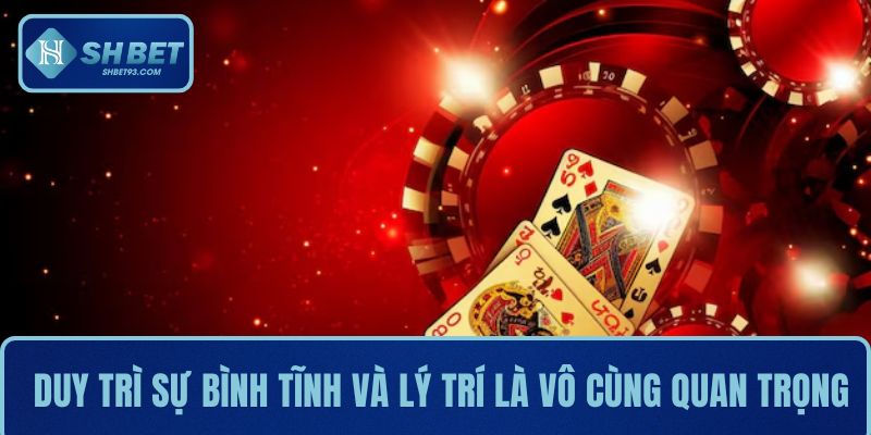 Trong casino, việc duy trì sự bình tĩnh và lý trí là vô cùng quan trọng
