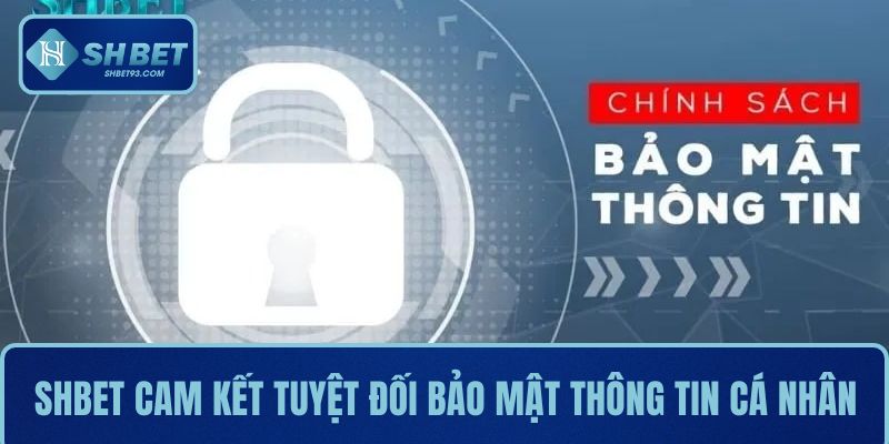 Câu Hỏi Thường Gặp Khi Bạn Truy Cập Vào Nhà Cái SHBET 3 SHBET cam kết tuyệt đối bảo mật thông tin cá nhân của người chơi
