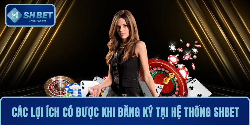 Đăng Ký SHBET - Truy Cập Ngay Để Khám Phá Kho Game Đa Dạng 3 Các lợi ích có được khi đăng ký tại hệ thống SHBET