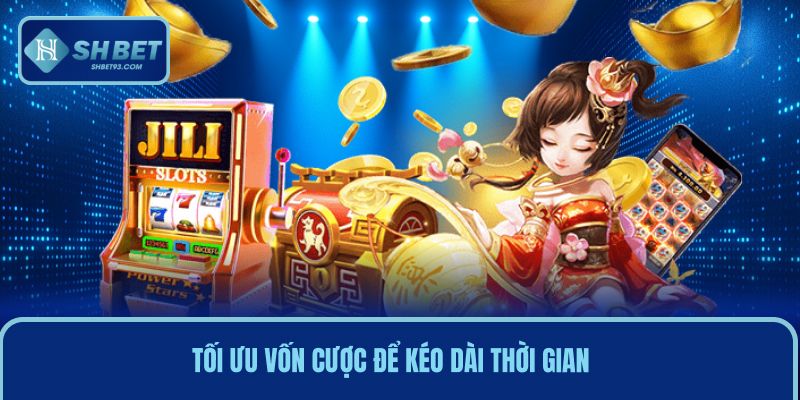 Mẹo Quay Hũ Chuẩn Xác Được Các Cao Thủ Thực Chiến Chia Sẻ 4 Tối ưu vốn cược để kéo dài thời gian và tăng hiệu quả