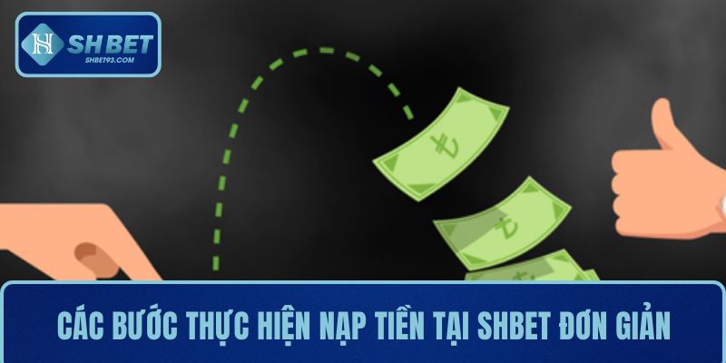 Nạp Tiền SHBET Đơn Giản - Tối Ưu Trải Nghiệm Chơi Game 4 Hướng dẫn các bước thực hiện nạp tiền tại SHBET đơn giản