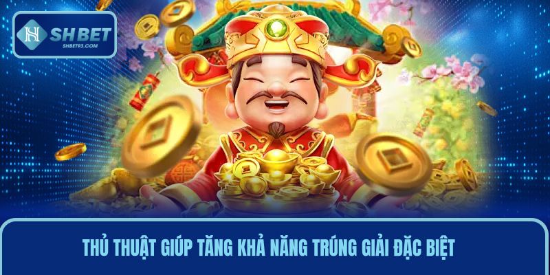 Nổ Hũ Thần Tài Mang Đến Cơ Hội Đổi Đời Chỉ Trong Vài Giây 4 Vài thủ thuật giúp tăng khả năng trúng giải đặc biệt