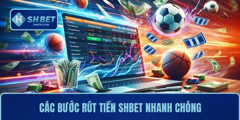 Rút Tiền SHBET Với Quy Trình An Toàn Và Đơn Giản 2025 3 Các bước rút tiền SHBET nhanh chóng và cực an toàn