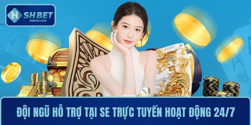 SE Trực Tuyến Tại SHBET - Sức Hút Không Thể Cưỡng Lại 4 Đội ngũ hỗ trợ tại hoạt động 24/7, luôn sẵn sàng giải đáp mọi vấn đề