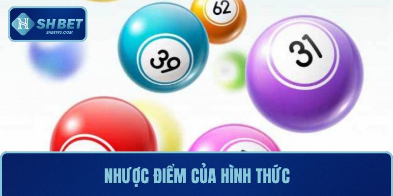 Song Thủ Lô Là Gì? Tìm Hiểu Cách Chơi, Chiến Lược Tại SHBET 3 Nhược điểm của hình thức